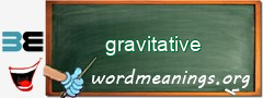 WordMeaning blackboard for gravitative